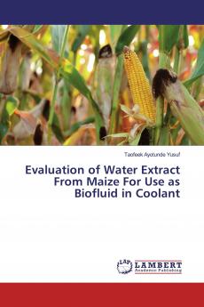 Evaluation of Water Extract From Maize For Use as Biofluid in Coolant