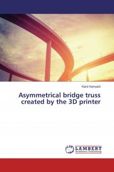 Asymmetrical bridge truss created by the 3D printer