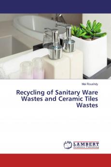 Recycling of Sanitary Ware Wastes and Ceramic Tiles Wastes