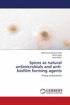 Spices as natural antimicrobials and anti-biofilm forming agents