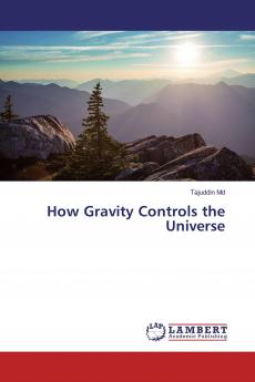 How Gravity Controls the Universe