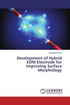 Development of Hybrid EDM Electrode for Improving Surface Morphology