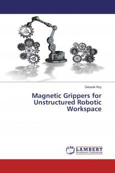 Magnetic Grippers for Unstructured Robotic Workspace
