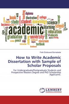 How to Write Academic Dissertation with Sample of Scholar Proposals