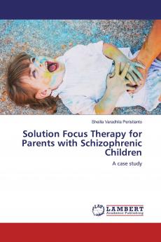 Solution Focus Therapy for Parents with Schizophrenic Children