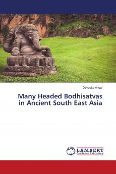 Many Headed Bodhisatvas in Ancient South East Asia