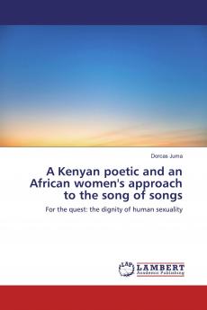 A Kenyan poetic and an African women's approach to the song of songs