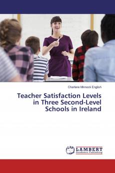 Teacher Satisfaction Levels in Three Second-Level Schools in Ireland