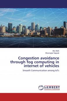Congestion avoidance through fog computing in internet of vehicles