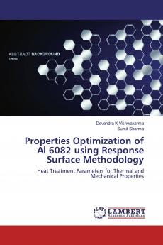 Properties Optimization of Al 6082 using Response Surface Methodology
