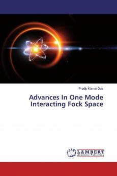 Advances In One Mode Interacting Fock Space