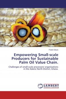 Empowering Small-scale Producers for Sustainable Palm Oil Value Chain.