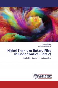 Nickel Titanium Rotary Files In Endodontics (Part 2)