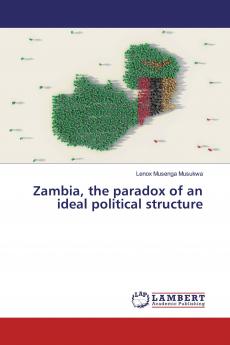 Zambia the paradox of an ideal political structure