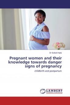Pregnant women and their knowledge towards danger signs of pregnancy