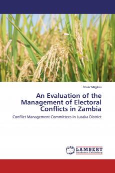 An Evaluation of the Management of Electoral Conflicts in Zambia