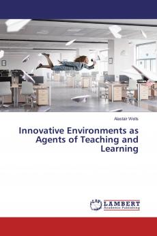 Innovative Environments as Agents of Teaching and Learning