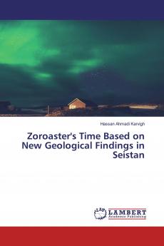 Zoroaster's Time Based on New Geological Findings in Seistan