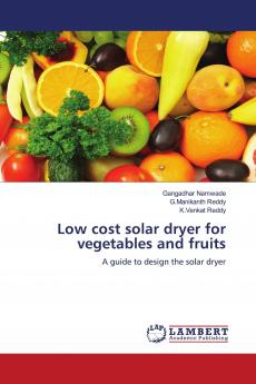 Low cost solar dryer for vegetables and fruits