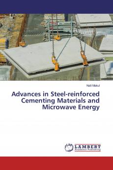 Advances in Steel-reinforced Cementing Materials and Microwave Energy