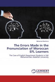 The Errors Made in the Pronunciation of Moroccan EFL Learners