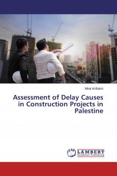 Assessment of Delay Causes in Construction Projects in Palestine