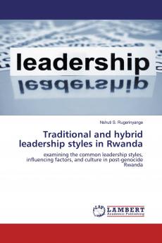 Traditional and hybrid leadership styles in Rwanda