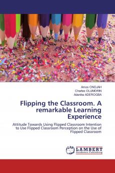 Flipping the Classroom. A remarkable Learning Experience