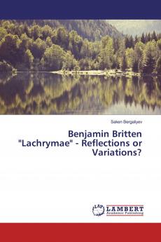 Benjamin Britten Lachrymae - Reflections or Variations?
