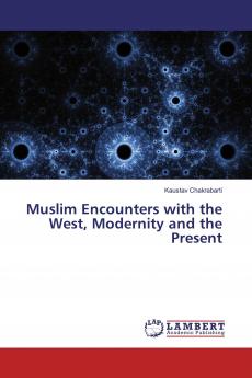 Muslim Encounters with the West Modernity and the Present