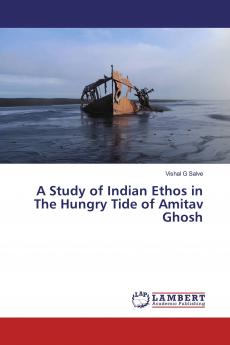 A Study of Indian Ethos in The Hungry Tide of Amitav Ghosh