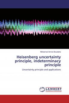 Heisenberg uncertainty principle indeterminacy principle