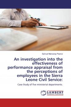An investigation into the effectiveness of performance appraisal from the perceptions of employees in the Sierra Leone Civil Service