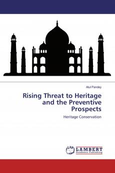 Rising Threat to Heritage and the Preventive Prospects