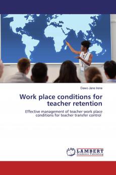 Work place conditions for teacher retention