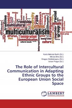 The Role of Intercultural Communication in Adapting Ethnic Groups to the European Union Social Space