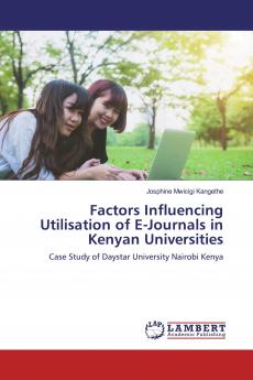 Factors Influencing Utilisation of E-Journals in Kenyan Universities