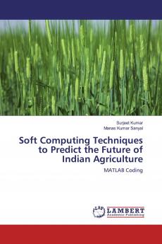 Soft Computing Techniques to Predict the Future of Indian Agriculture