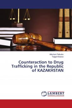 Counteraction to Drug Trafficking in the Republic of KAZAKHSTAN