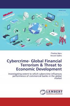 Cybercrime- Global Financial Terrorism & Threat to Economic Development