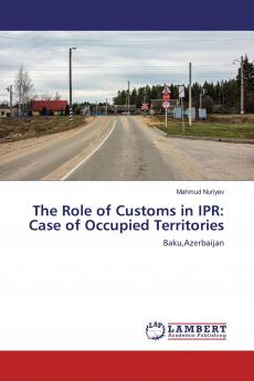 The Role of Customs in IPR: Case of Occupied Territories
