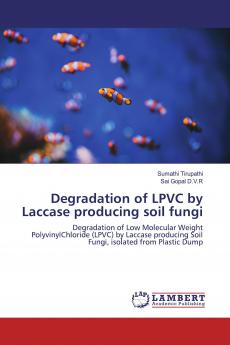 Degradation of LPVC by Laccase producing soil fungi