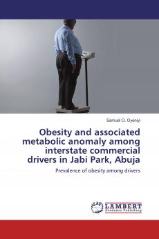 Obesity and associated metabolic anomaly among interstate commercial drivers in Jabi Park Abuja