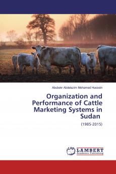Organization and Performance of Cattle Marketing Systems in Sudan