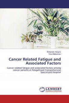 Cancer Related Fatigue and Associated Factors