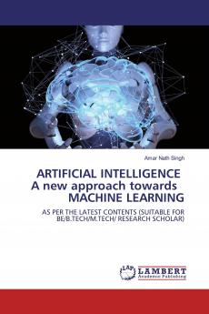 ARTIFICIAL INTELLIGENCE A new approach towards MACHINE LEARNING