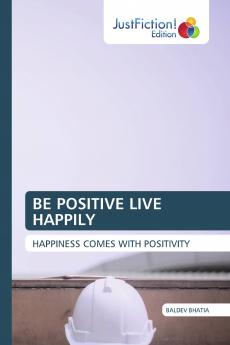 BE POSITIVE LIVE HAPPILY