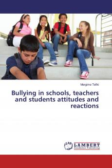 Bullying in schools teachers and students attitudes and reactions