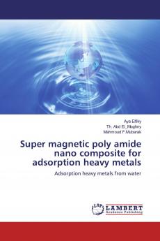 Super magnetic poly amide nano composite for adsorption heavy metals