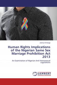 Human Rights Implications of the Nigerian Same Sex Marriage Prohibition Act 2013